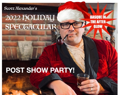 Scott Alexander - Post Show Party! (2022 Holiday Spectacular)